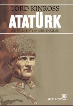 Atatürk:bir Milletin Yeniden Doğuşu - Lord Kınross | Altın - 978975405