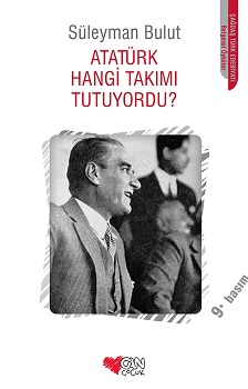 Atatürk Hangi Takımı Tutuyordu? - Süleyman Bulut | Can Çocuk - 9789750