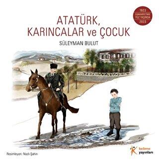 Atatürk, Karıncalar Ve Çocuk - | Kelime - 9786054969647