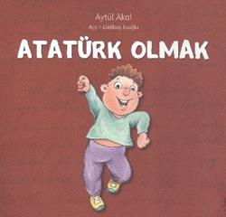 Atatürk Olmak - Aytül Akal | Uçanbalık - 9789755871936