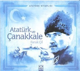 Atatürk Ve Çanakkale - Faruk Çil | Altın - 9789752113640