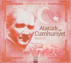 Atatürk Ve Cumhuriyet - Faruk Çil | Altın - 9789752113657