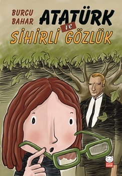 Atatürk Ve Sihirli Gözlük - Burcu Bahar | Kırmızı Kedi - 9786052985694