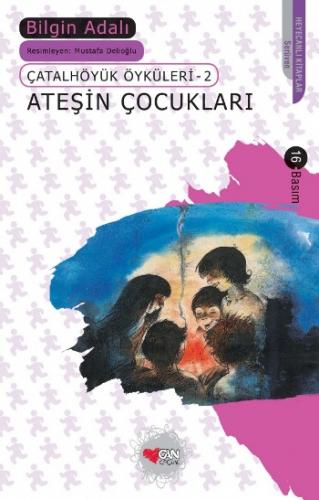 Ateşin Çocukları Çatalhöyük Öyküleri 2 - Bilgin Adalı | Can Çocuk - 97