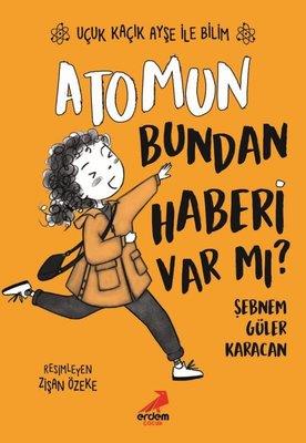 Atomun Bundan Haberi Var Mı? - Uçuk Kaçık Ayşe İle Bilim 3 - Şebnem Gü