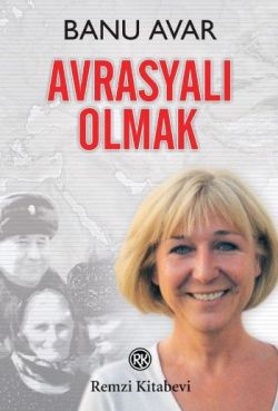 Avrasyalı Olmak - Banu Avar | Remzi - 9789751413284