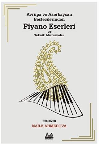 Avrupa Ve Azerbaycan Bestecilerinden Piyano Eserleri Ve Teknik Alıştırmalar