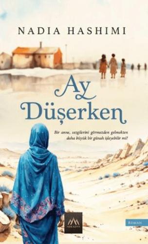 Ay Düşerken - Nadia Hashimi | Arkadya Yayınları - 9786057284167