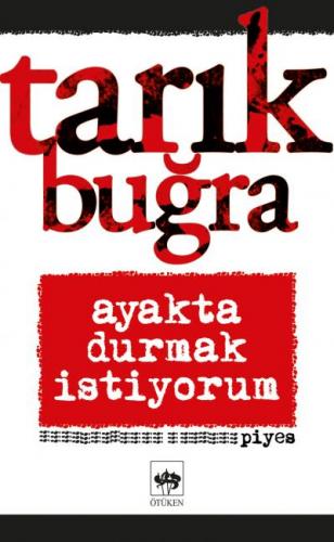 Ayakta Durmak İstiyorum - Tarık Buğra | Ötüken - 9786051555263