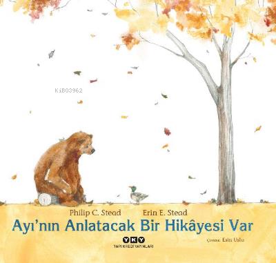 Ayının Anlatacak Bir Hikayesi Var - Philip C. Stead | Yky - 9789750853