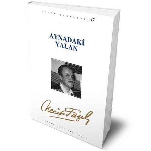 Aynadaki Yalan - 16 - Necip Fazıl Kısakürek | Büyük Doğu - 97897581800