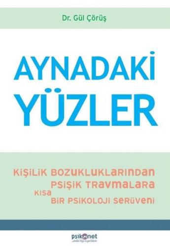 Aynadaki Yüzler - Gül Çörüş | Psikonet - 9786056950438