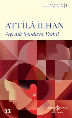 Ayrılık Sevdaya Dahil - Modern Türk Edebiyatı Klasikleri 4 - Attila İl