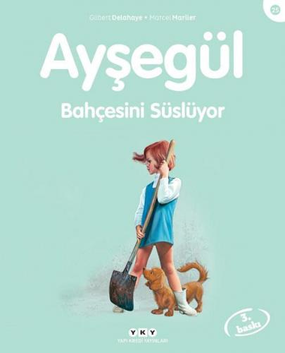 Ayşegül 25- Bahçesini Süslüyor - Marcel Marlier | Yky - 9789750821592