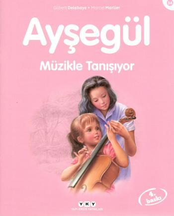 Ayşegül 34- Müzikle Tanışıyor - Marcel Marlier | Yky - 9789750822636