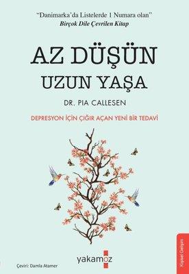 Az Düşün Uzun Yaşa - Dr. Pıa Callesen | Yakamoz - 9786052974957