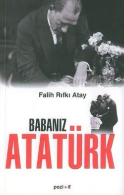 Babanız Atatürk - Falih Rıfkı Atay | Pozitif - 9789756461259