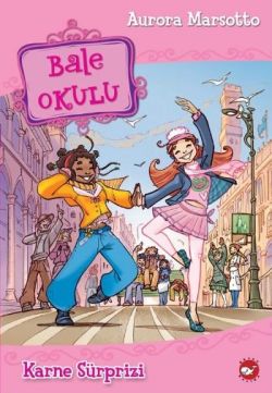 Bale Okulu-4 Karne Süprizi - Aurora Marsotto | Beyaz Balina - 97897599