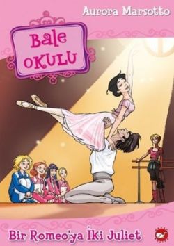 Bale Okulu -8 Bir Romeo Ya İki Julıet - Aurora Marsotto | Beyaz Balina