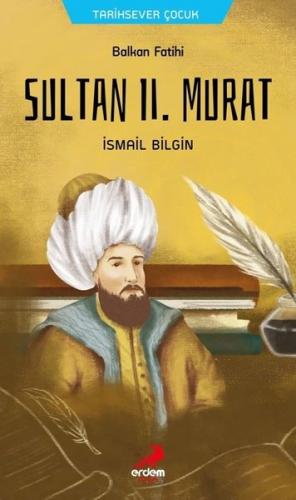 Balkan Fatihi Sultan Iı. Murat - İsmail Bilgin | Erdem Çocuk - 9786052