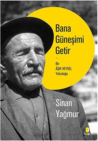 Bana Güneşimi Getir - Sinan Yağmur | Kapı - 9786258096897