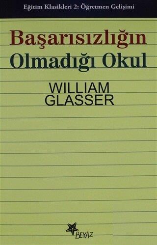 Başarısızlığın Olmadığı Okul - William Glasser | Beyaz Yayınları - 978