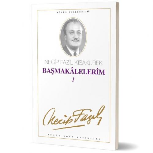 Başmakalelerim 1 - 60 - Necip Fazıl Kısakürek | Büyük Doğu - 978975818