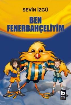 Ben Fenerbahçeliyim - Sevin İzgü | Bilgi - 9789754949872