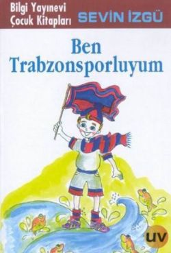 Ben Trabzonsporluyum - Sevin İzgü | Bilgi - 9789754949889