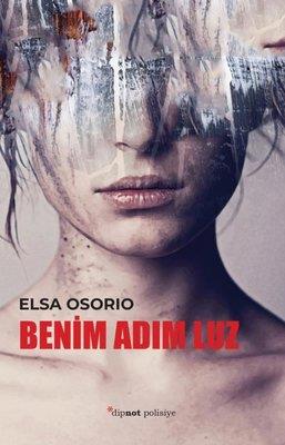 Benim Adım Luz - Elsa Osorio | Dipnot - 9786052318430