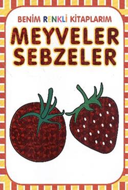 Benim Renkli Kitaplarım Meyveler Sebzeler - Kollektif | Parıltı - 9786