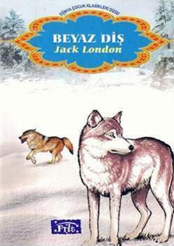 Beyaz Diş - Dünya Çocuk Klasikleri - Jack London | Parıltı - 978975918