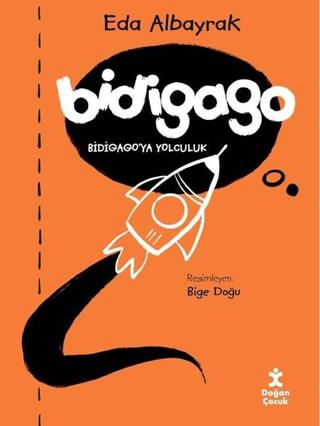 Bidigago - Bidigago'ya Yolculuk - Eda Albayrak | Doğan Çocuk - 9786254