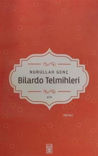 Bilardo Telmihleri - Nurullah Genç | Genç Timaş - 9786050827637