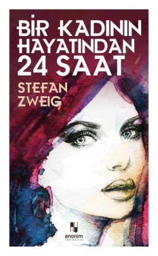 Bir Kadının Hayatından 24 Saat - Stefan Zweıg | Anonim - 9786053033219