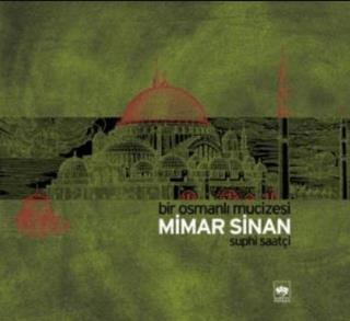 Bir Osmanlı Mucizesi Mimar Sinan Ciltli