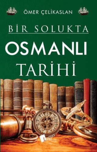 Bir Solukta Osmanlı Tarihi - Ömer Çelikaslan | Lopus - 9786057948663