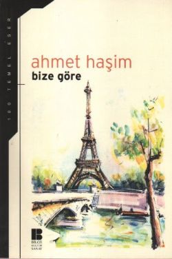 Bize Göre - Ahmet Haşim | Bilge Kültür - 9789756316573
