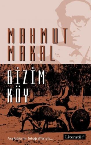 Bizim Köy - Mahmut Makal | Literatür - 9789750404443