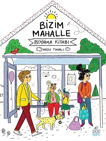 Bizim Mahalle - Boyama Kitabı - Nazlı Tunalı | Pötikare - 978605508386