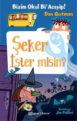 Bizim Okul Bi Acayip 7 Şeker İster Misin - Dan Gutman | Epsilon - 9789