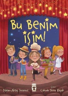 Bu Benim İşim! - Nalan Aktaş Sönmez | Timaş Çocuk - 9786256581227