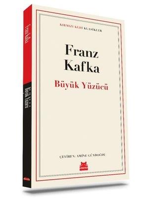 Büyük Yüzücü - Franz Kafka | Kırmızı Kedi - 9786254181696