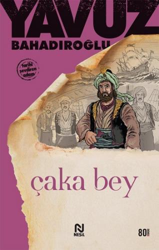 Çaka Bey - Yavuz Bahadıroğlu | Nesil - 9789754081053