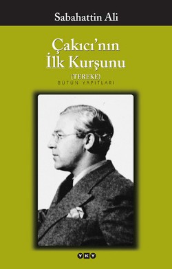 Çakıcının İlk Kurşunu Yeni - Sabahattin Ali | Yky - 9789750803505