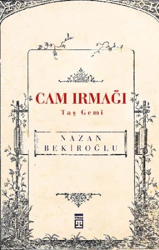 Cam Irmağı Taş Gemi - Nazan Bekiroğlu | Timaş - 9789752634787