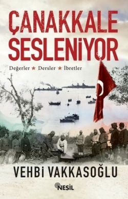 Çanakkale Sesleniyor - Vehbi Vakkasoğlu | Nesil - 9786051629971