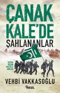 Çanakkale'de Şahlananlar - Vehbi Vakkasoğlu | Nesil - 9789752692817