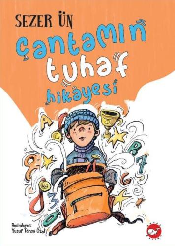 Çantamın Tuhaf Hikayesi - Sezer Ün | Beyaz Balina Yayınları - 97860518