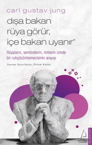 Carl Gustavjung - Dışa Bakan Rüya Görür , İçe Bakan Uyanır - Carl Gust